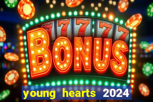 young hearts 2024 onde assistir